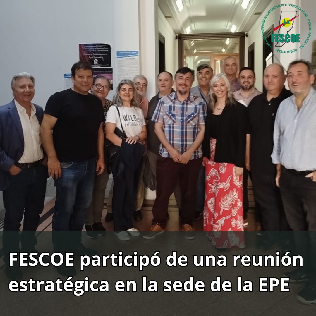 FESCOE participó de una reunión estratégica en la sede de la EPE